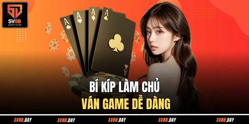 Bí kíp làm chủ ván game dễ dàng