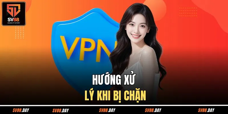 Hướng xử lý khi bị chặn