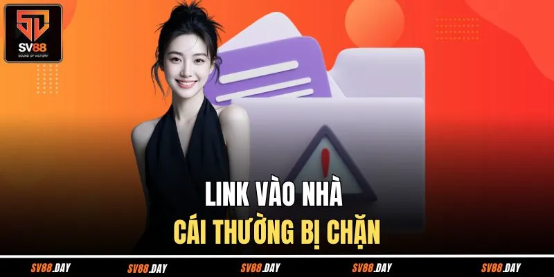 Link vào nhà cái thường bị tình trạng chặn